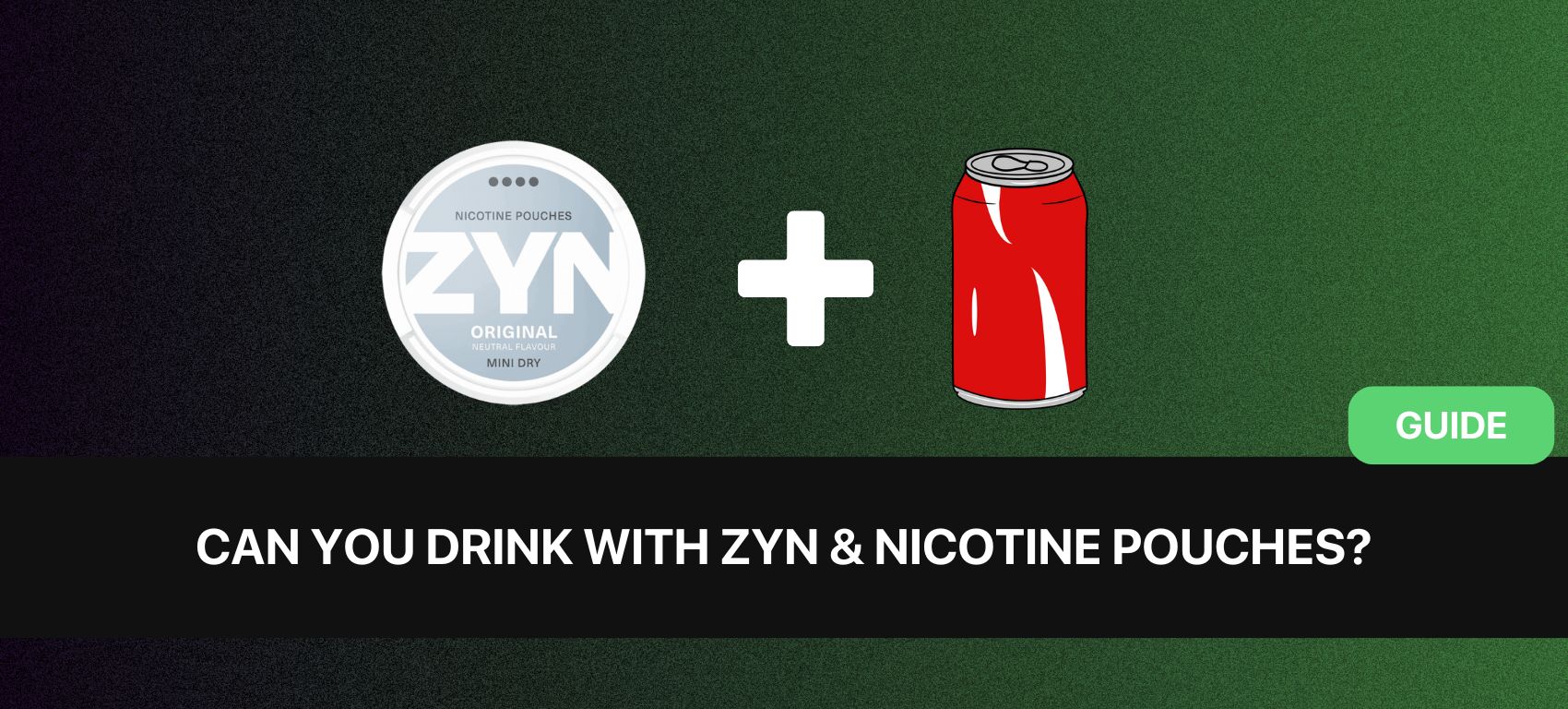 Can You Drink With ZYN & Nicotine Pouches? The Facts