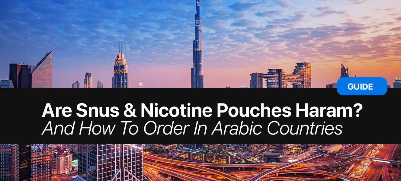 Are Snus & Nicotine Pouches Haram? And How To Order In Arabic Countries