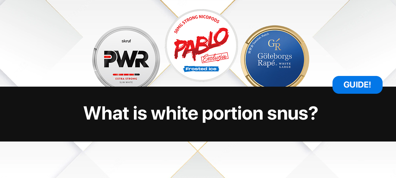 What is White Portion Snus? - White Portion Guide