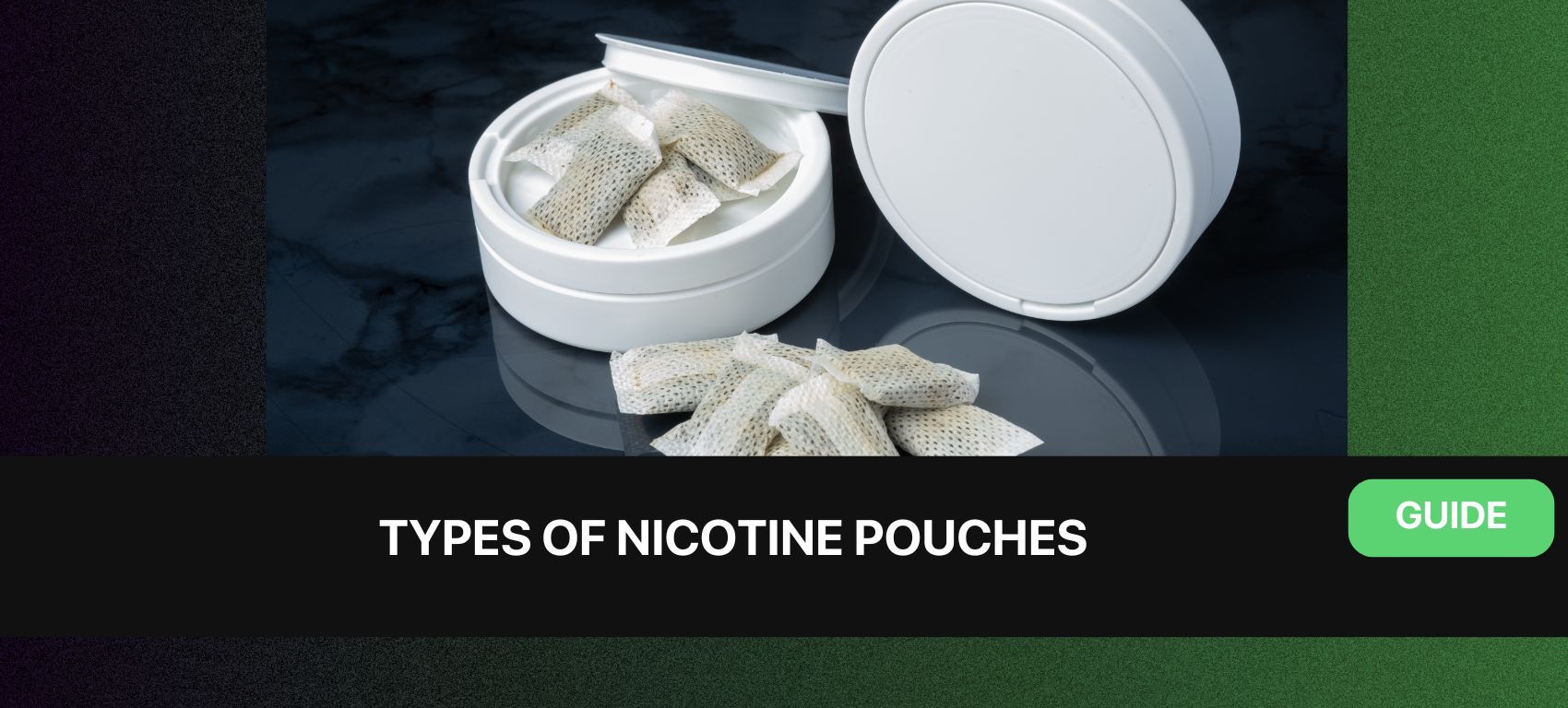 Different Types of Nicotine Pouches | Comprehensive Guide